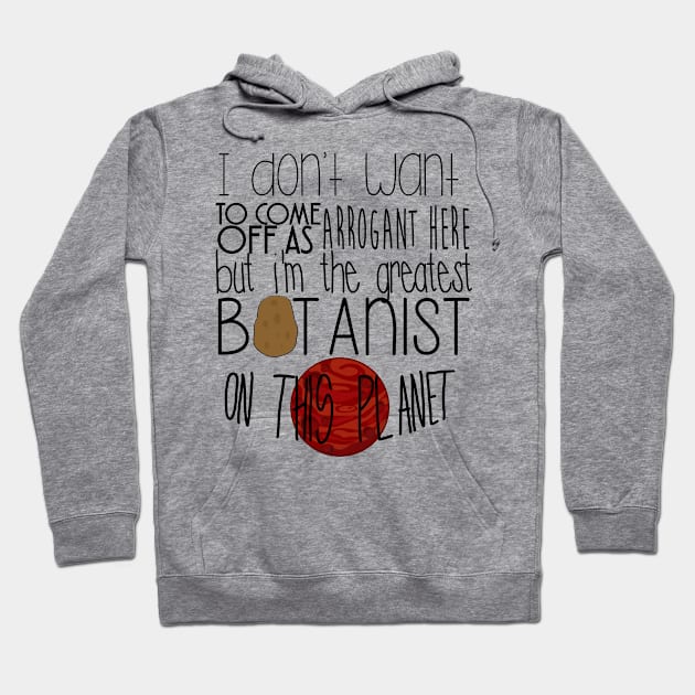 The Martian - The greatest botanist on planet Hoodie by liilliith